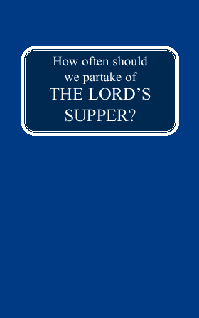 How Often Should We Partake of The Lord's Supper?