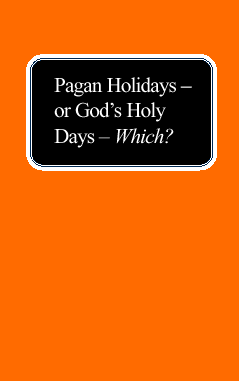 Pagan Holidays--or God's Holy Days--Which?